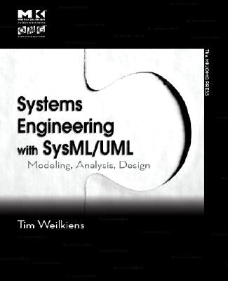 Systems Engineering with SysML/UML: Modeling, Analysis, Design by Weilkiens, Tim