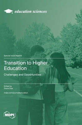 Transition to Higher Education: Challenges and Opportunities by Dias, Diana