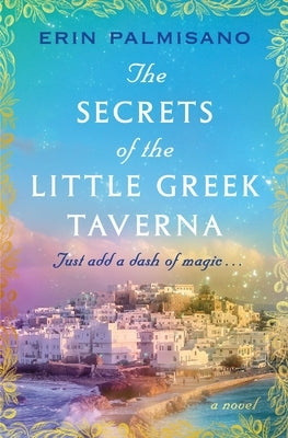 The Secrets of the Little Greek Taverna by Palmisano, Erin