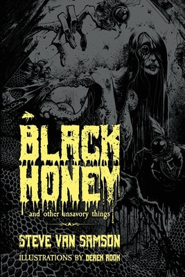 Black Honey And Other Unsavory Things by Van Samson, Steve