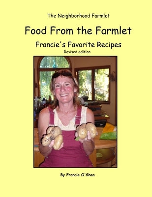 Food From the Farmlet: Francie's Favorite Recipes by O'Shea, Francie