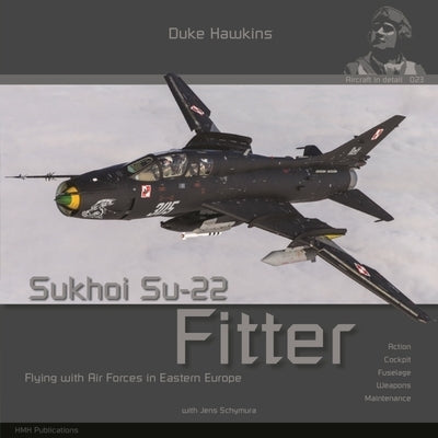 Sukhoi Su-22 Fitter: Aircraft in Detail by Pied, Robert