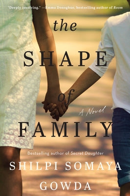 The Shape of Family by Gowda, Shilpi Somaya