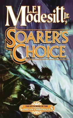 Soarer's Choice by Modesitt, L. E., Jr.