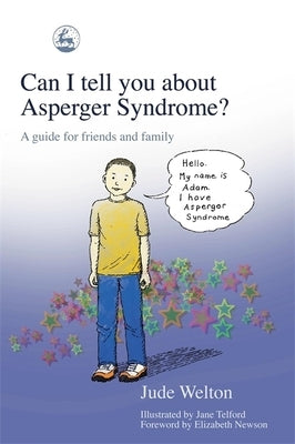 Can I Tell You about Asperger Syndrome?: A Guide for Friends and Family by Telford, Jane