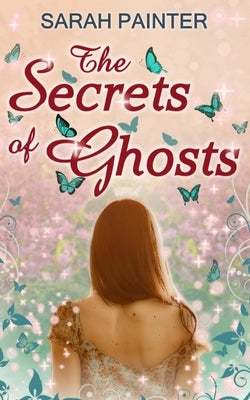 The Secrets Of Ghosts by Painter, Sarah