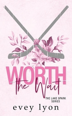 Worth the Wait: A Small Town Second Chance Romance by Lyon, Evey