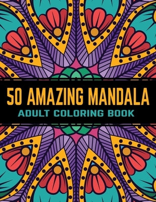 50 Amazing Mandala Adult Coloring Book: Mandalas Coloring Books For Stress Relief by Aero, Gift