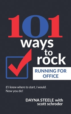 101 Ways to Rock Running For Office by Schroder, Scott