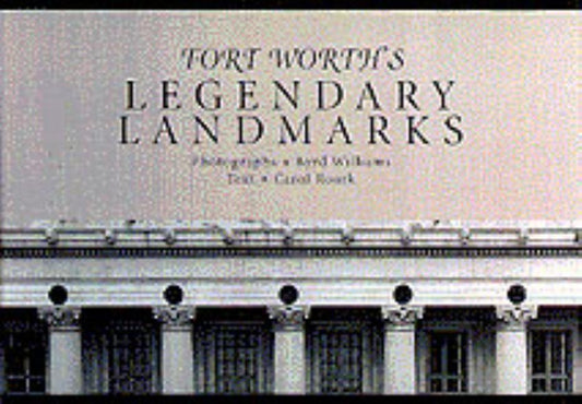 Fort Worth's Legendary Landmarks by Roark, Carol