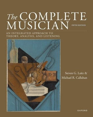 The Complete Musician: An Integrated Approach to Theory, Analysis, and Listening by Laitz, Steven G.