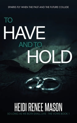 To Have and to Hold by Mason, Heidi Renee