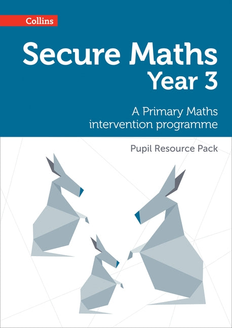 Secure Year 3 Maths Pupil Resource Pack: A Primary Maths intervention programme by Hodge, Paul