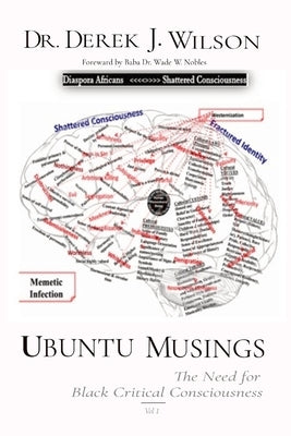 Ubuntu Musings: The Need for Black Critical Consciousness by Wilson, Derek J.