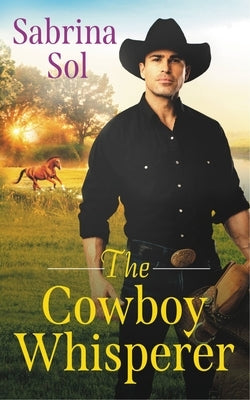 The Cowboy Whisperer by Sol, Sabrina