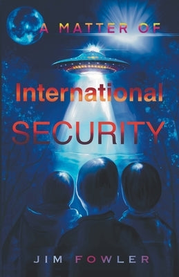 A Matter of International Security by Fowler, Jim