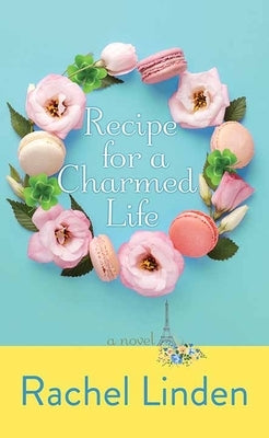 Recipe for a Charmed Life by Linden, Rachel