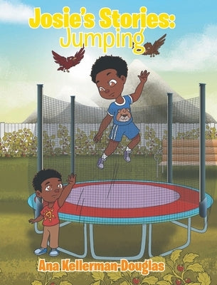 Josie's Stories: Jumping by Kellerman-Douglas, Ana