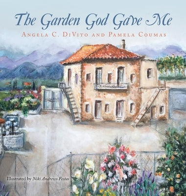 The Garden God Gave Me by DiVito, Angela C.