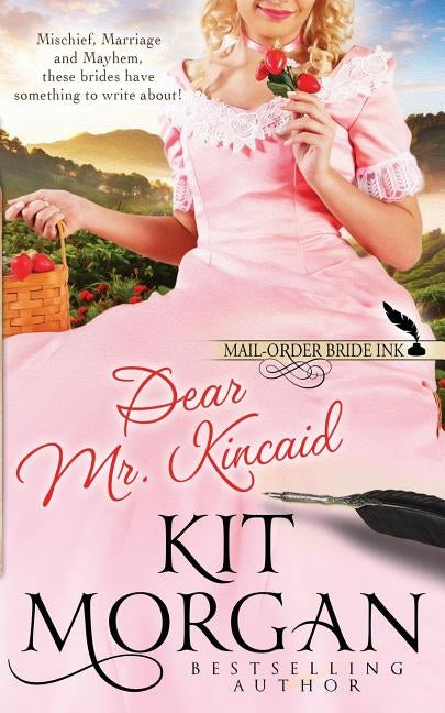 Mail-Order Bride Ink: Dear Mr. Kincaid by Morgan, Kit