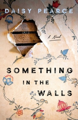 Something in the Walls by Pearce, Daisy