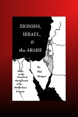 Zionism, Israel and The Arabs by Draper, Hal