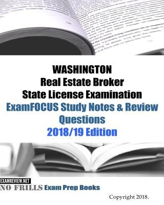 WASHINGTON Real Estate Broker State License Examination ExamFOCUS Study Notes & Review Questions by Examreview