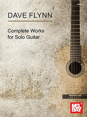 Dave Flynn Complete Works for Solo Guitar by Flynn, Dave