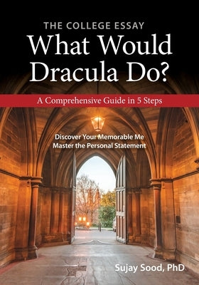 The College Essay: What Would Dracula Do? by Sood, Sujay