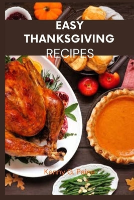 Easy Thanksgiving recipes: Classic Thanksgiving meal cookbook for the family by G. Paine, Kenny