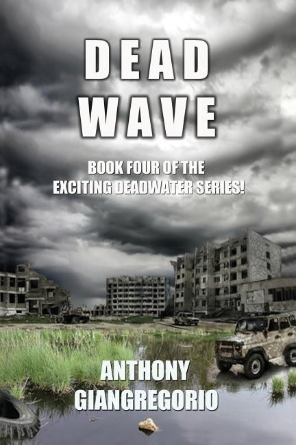 Deadwave (Deadwater Series: Book 4) by Giangregorio, Anthony