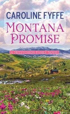 Montana Promise: A McCutcheon Family Novel by Fyffe, Caroline