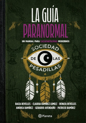 La Gu?a Paranormal: Un Manual Para Cazafantasmas Modernos / The Paranormal Guide: A Manual for Modern Ghost Hunters by 