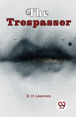 The Trespasser by Lawrence, D. H.