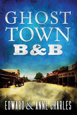 GhostTown B&B by Charles, Anne