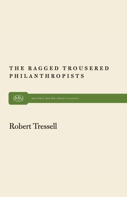 The Ragged Trousered Philanthropists by Tressell, Robert