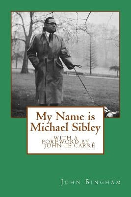 My Name is Michael Sibley by Bingham, John