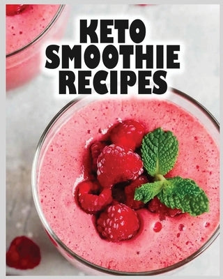 Keto Smoothie Recipes: Start Your Ketogenic Journey! by Hayward, Eileen