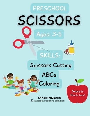 Preschool Scissors Skills: Scissors Skills Alphabet and Images by Kuviarzin, Chrisse