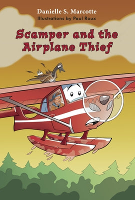 Scamper and the Airplane Thief by Marcotte, Danielle S.