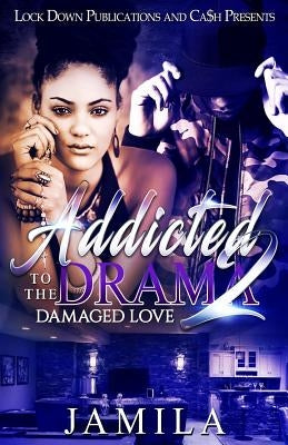 Addicted to the Drama 2: Damaged Love by Jamila