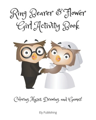 Ring Bearer & Flower Girl Activity Book: Coloring, Mazes, Drawing, and Games! by Ely, Tasha