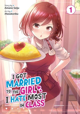 I Got Married to the Girl I Hate Most in Class (Manga) Vol. 1 by Seiju, Amano