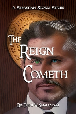 The Reign Cometh by Smallwood, Trent W.