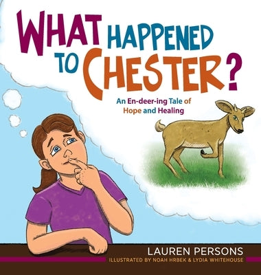 What Happened to Chester?: An En-deer-ing Tale of Hope and Healing by Persons, Lauren