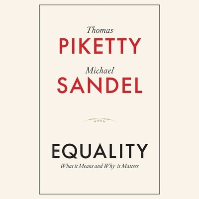 Equality: What It Means and Why It Matters by Piketty, Thomas