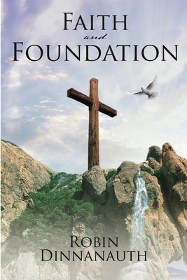 Faith and Foundation by Dinnanauth, Robin