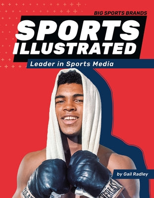 Sports Illustrated: Leader in Sports Media: Leader in Sports Media by Radley, Gail