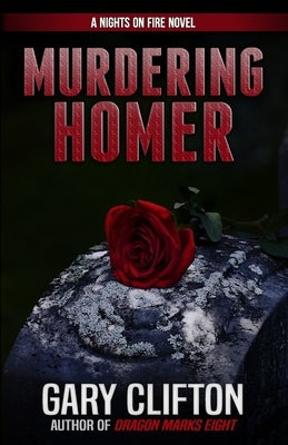 Murdering Homer: A Nights on Fire Novel by Clifton, Gary