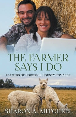 The Farmer Says I Do by Mitchell, Sharon A.